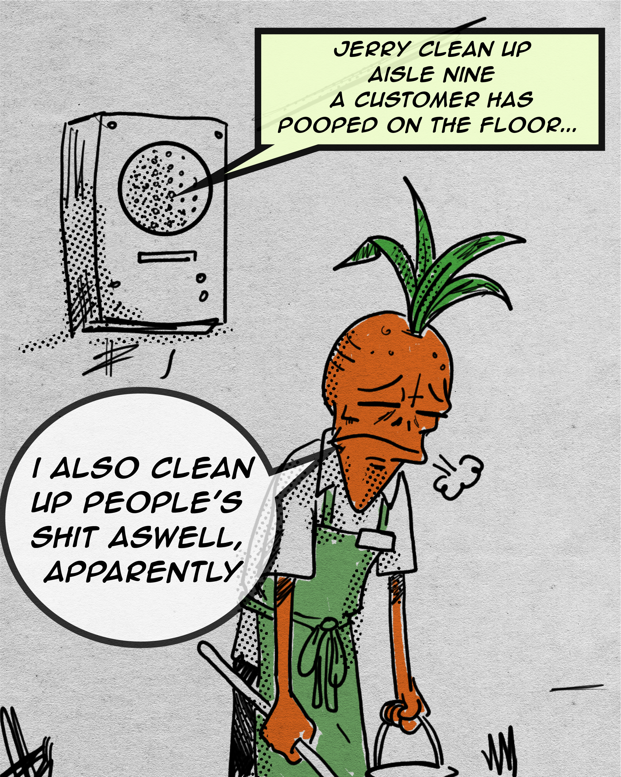 Comic-style illustration of a person with a carrot head wearing a green apron and holding a shopping bag, with a speech bubble saying "I ALSO CLEAN UP PEOPLES SHIT AS WELL, APPARENTLY". There is a washing machine and a speech bubble in the background.