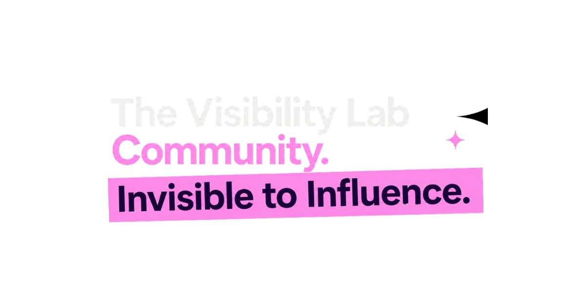 Text graphic with phrases: 'The Visibility Lab', 'Community', and 'Invisible to Influence,' in different colors and fonts.
