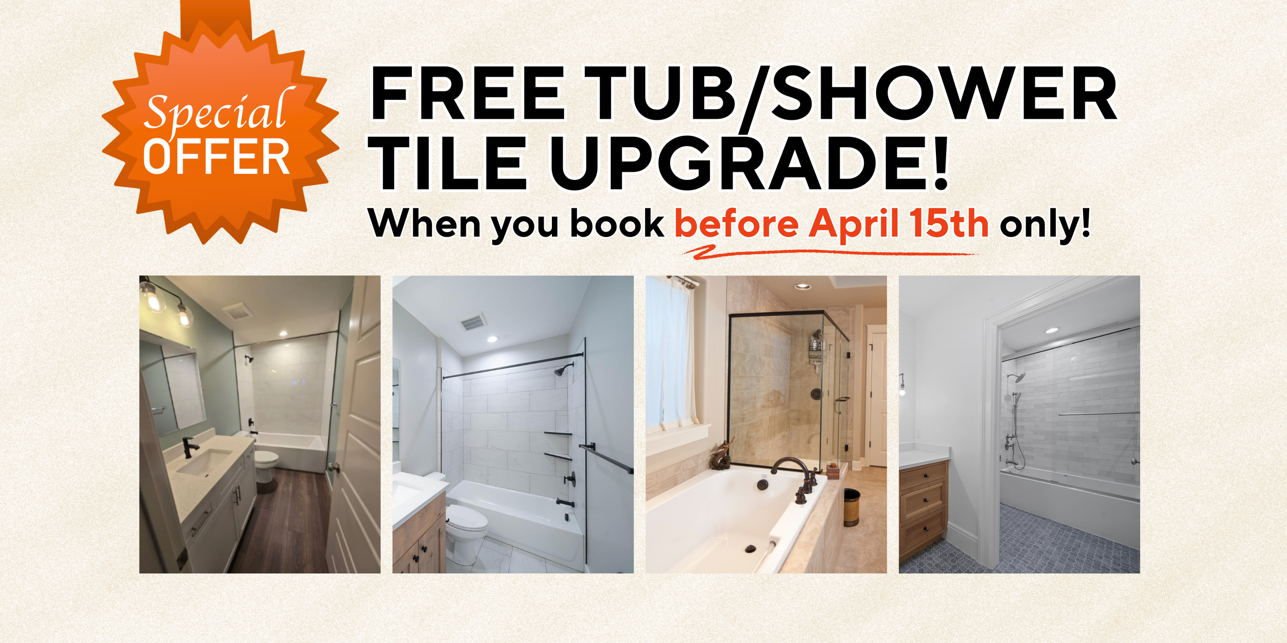 Advertisement for a free bathtub or shower tile upgrade with images of bathrooms featuring various showers and bathtubs, and text highlighting a special offer for bookings before April 15th.