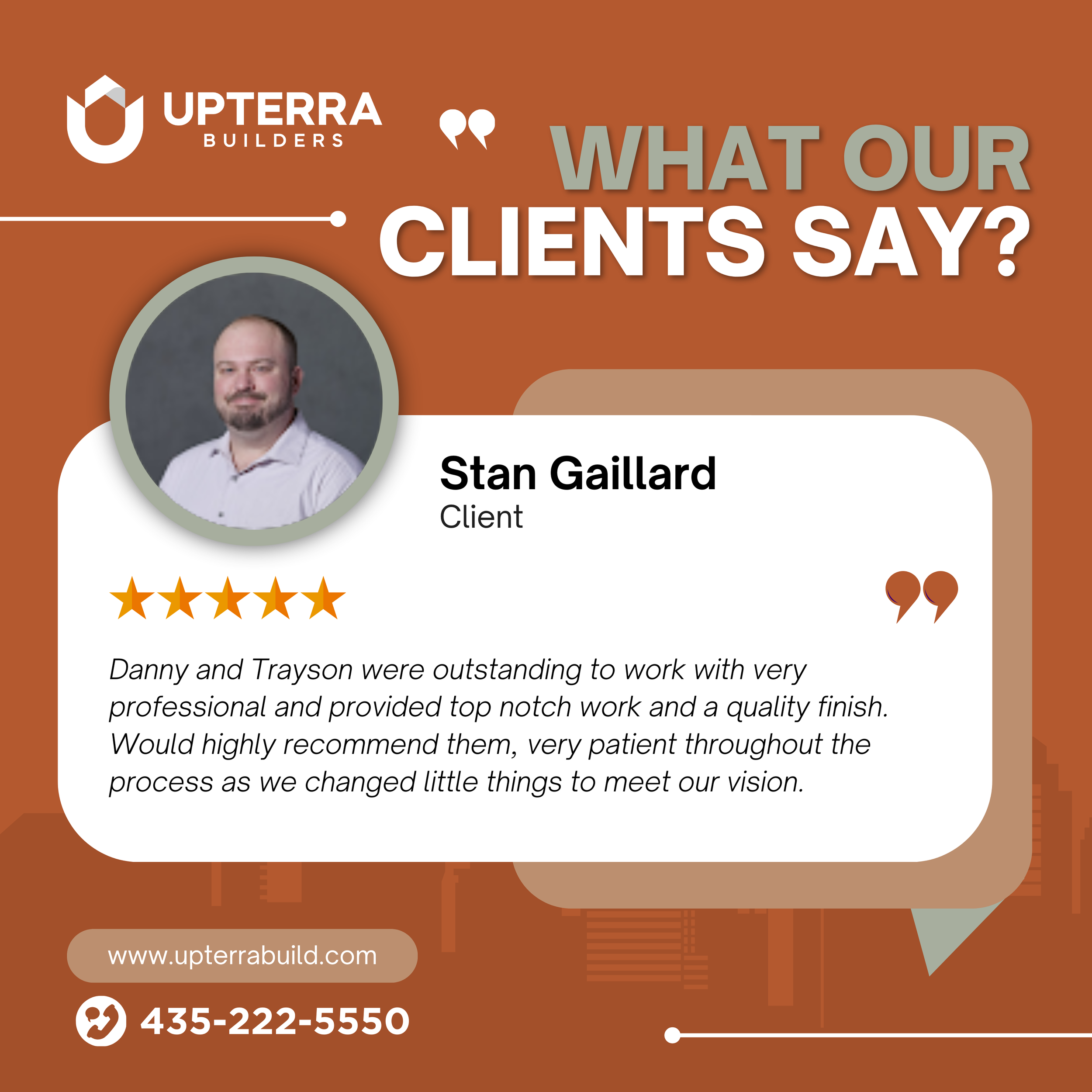 Client review for UpTerra Builders featuring a photo of Stan Gaillard, five-star rating, and a testimonial praising the company's professionalism and work quality.