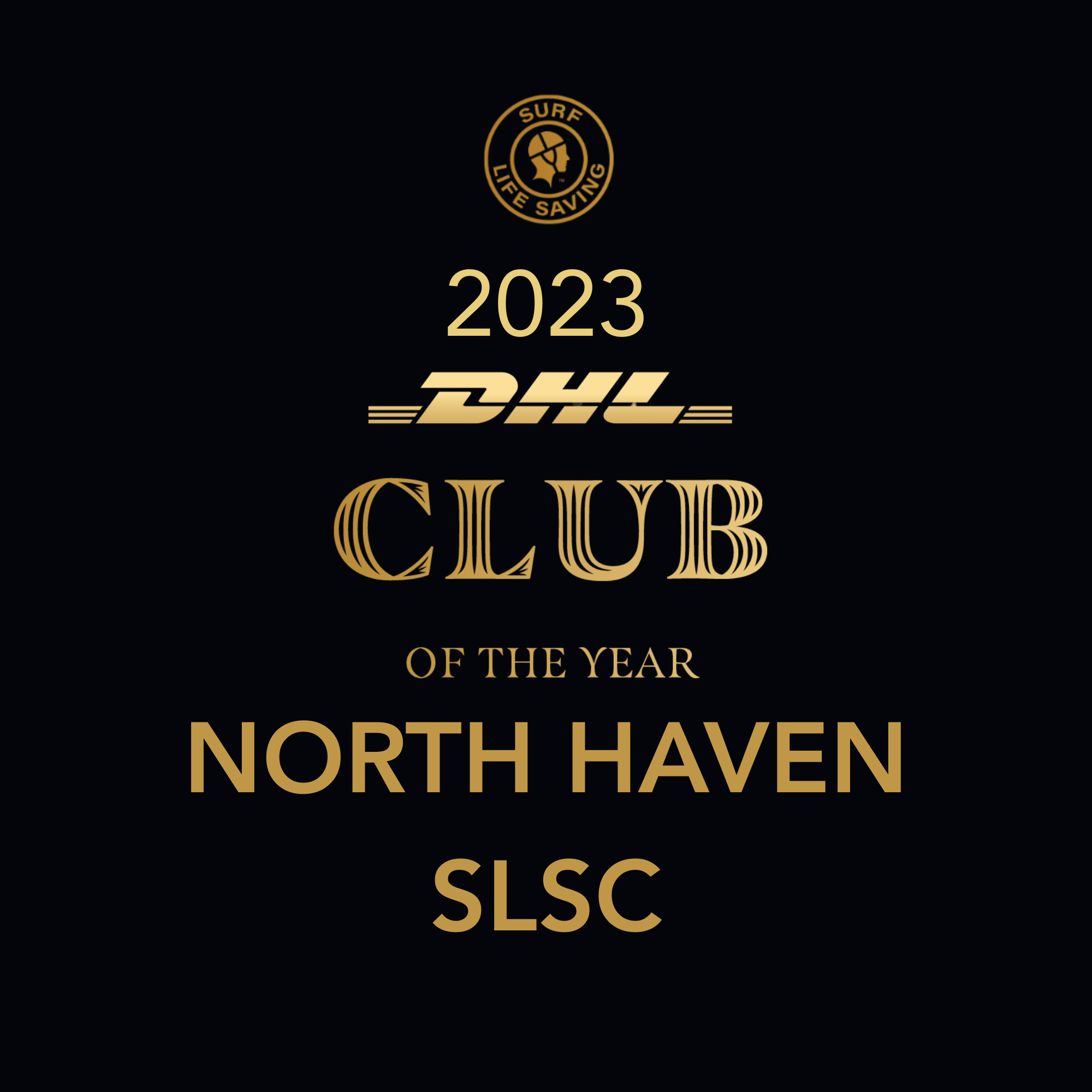 Black background with gold text and logos. Top features a circular logo with a helmeted face and the words 'SURF LIFE SAVING'. Center displays the year 2023, with the DHL logo underneath. Below is the phrase 'CLUB OF THE YEAR', followed by 'NORTH HAVEN SLSC' in large gold letters.