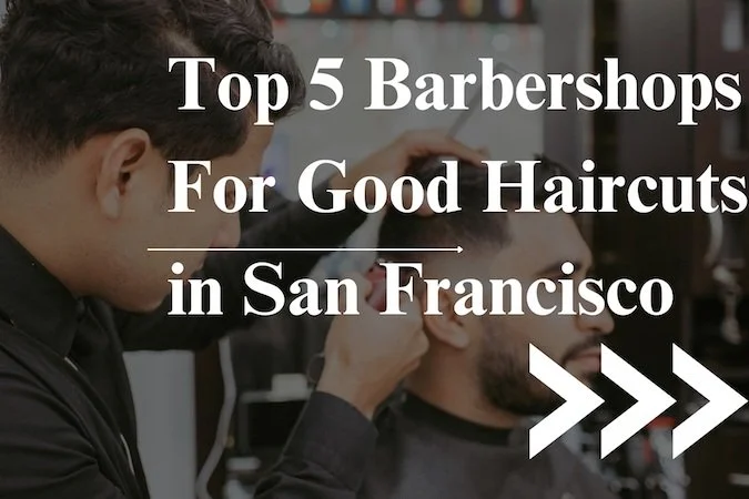 5 SF Barbershops For Good Haircuts