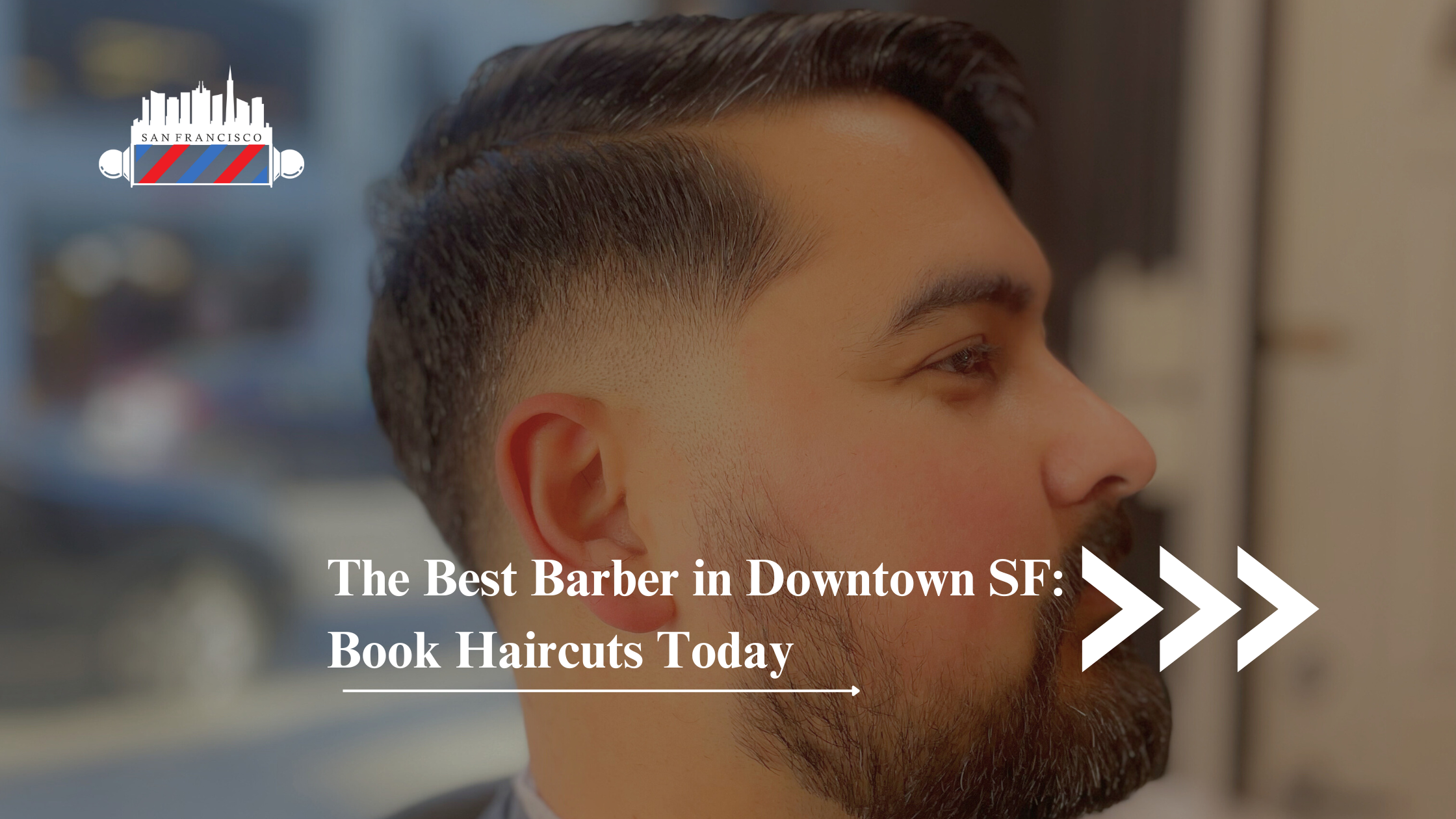 The Best Barber in Downtown SF: Book Haircuts Today