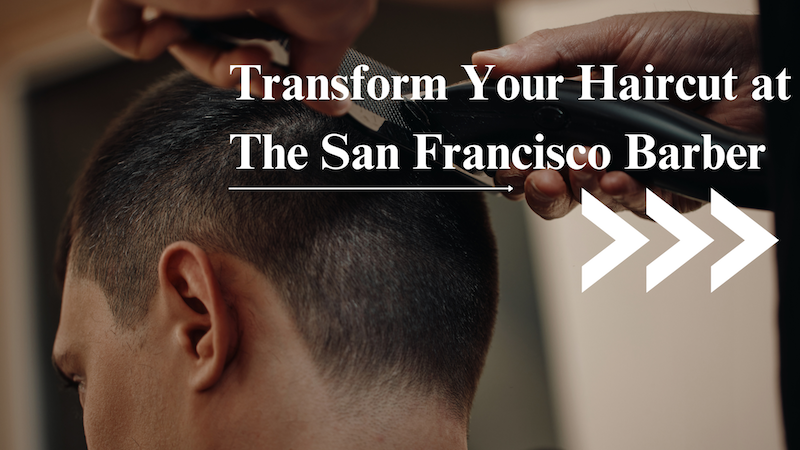 The San Francisco Barber Haircuts
