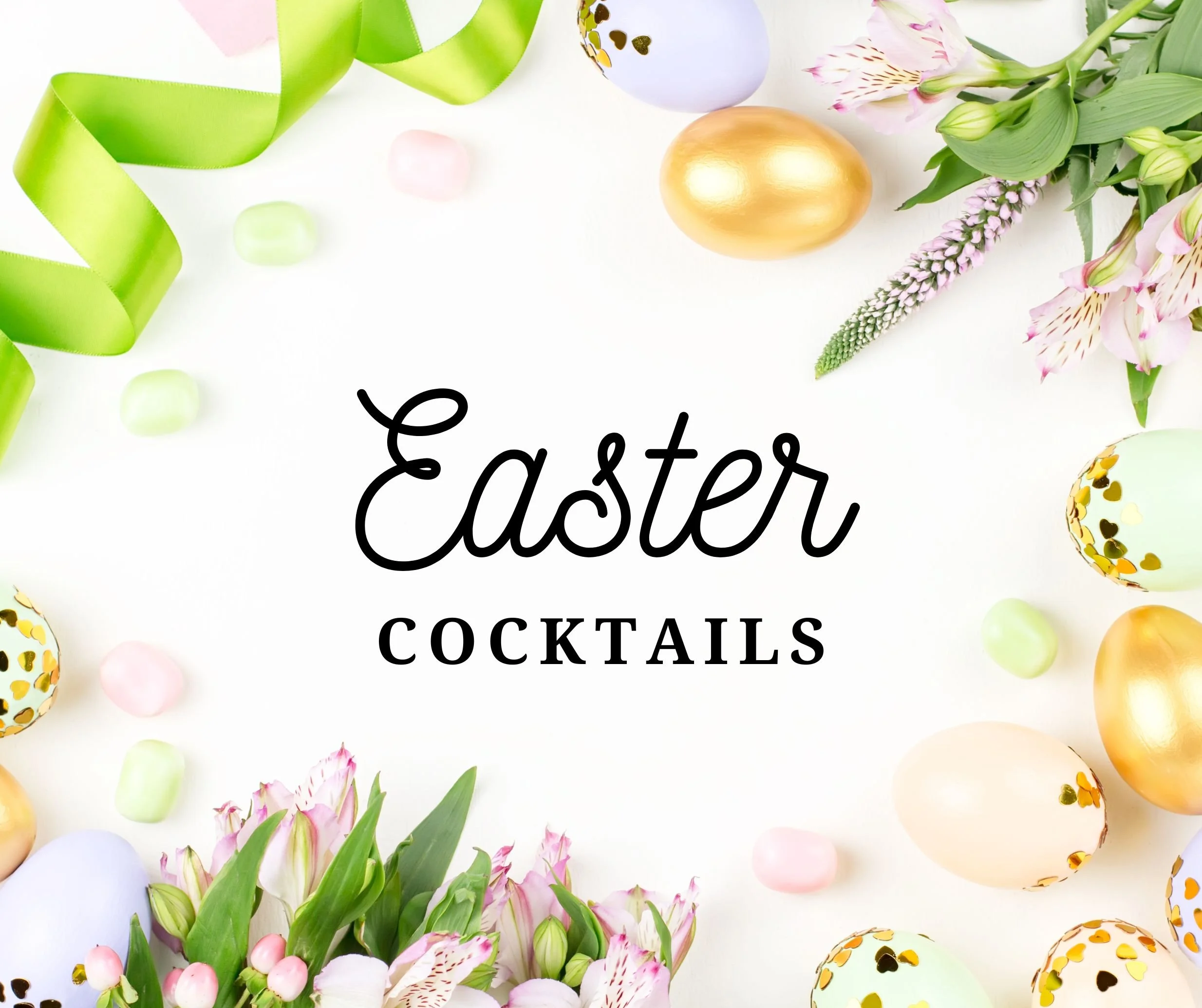 Decorative Easter-themed greeting card with floral arrangements, colorful eggs, and marshmallow candies around the words "Easter Cocktails" on a white background.