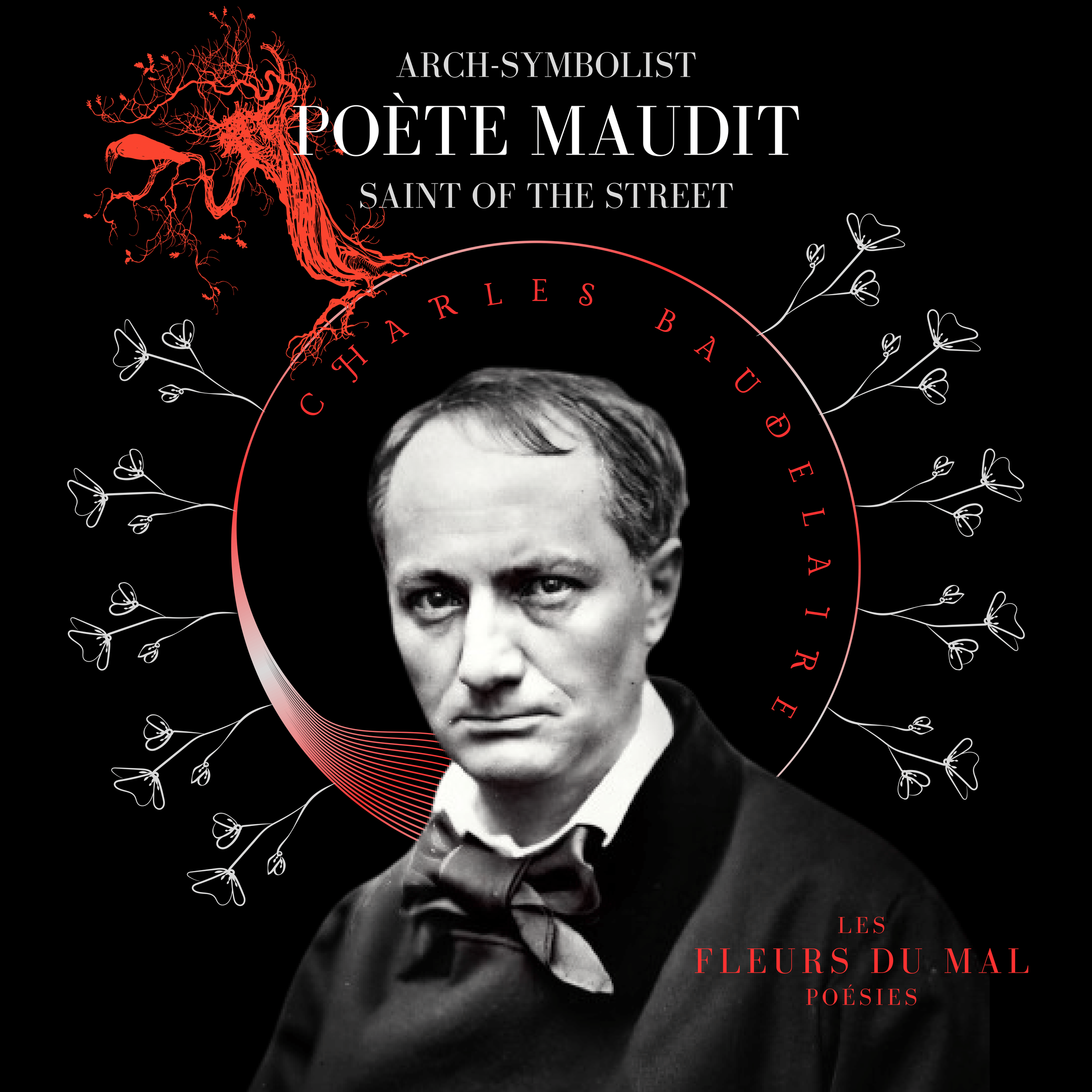 Merchandise design with a cropped black and white portrait of Charles Baudelaire enclosed in a halo of dead flower graphics, surrounded by lettering.