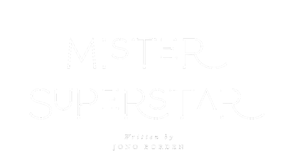Title slide of a presentation or script for "Mister Superstar," written by Jono Borden, featuring stylized text on a black background.