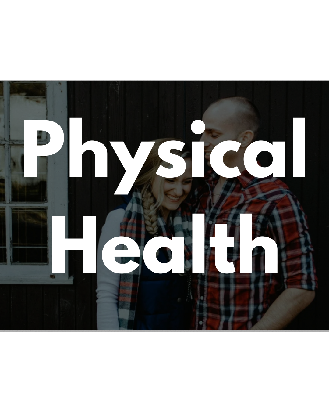 A smiling couple embracing each other outdoors in front of a dark wooden wall, with the text 'Physical Health' overlayed.