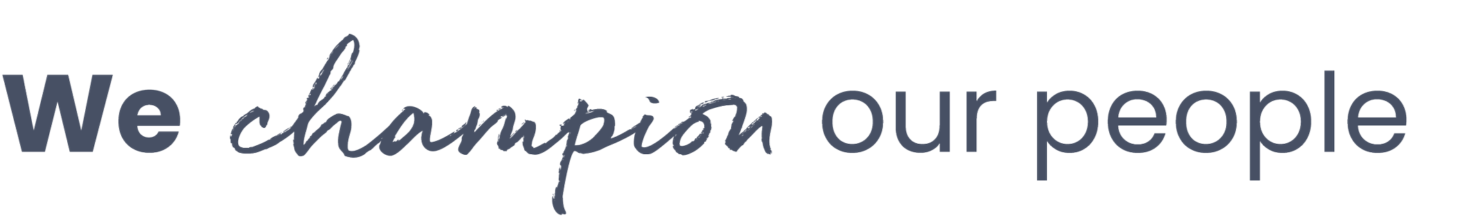 Text reading 'We champion our people' in blue and gray font.