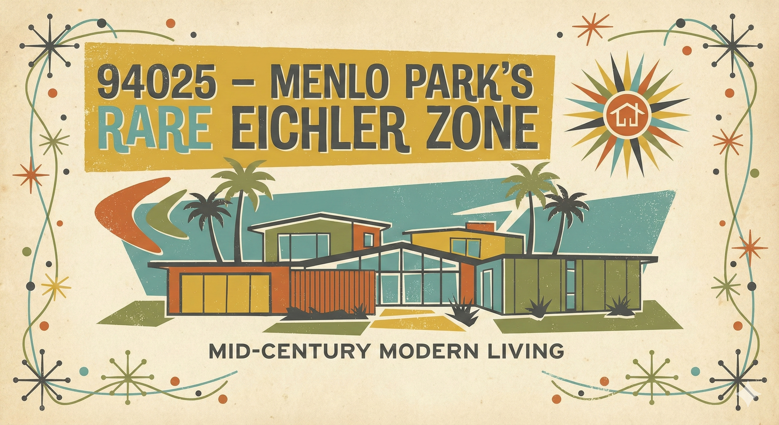 Eichler Homes in Menlo Park 94025: Rarity, Architecture &amp; Market Performance
