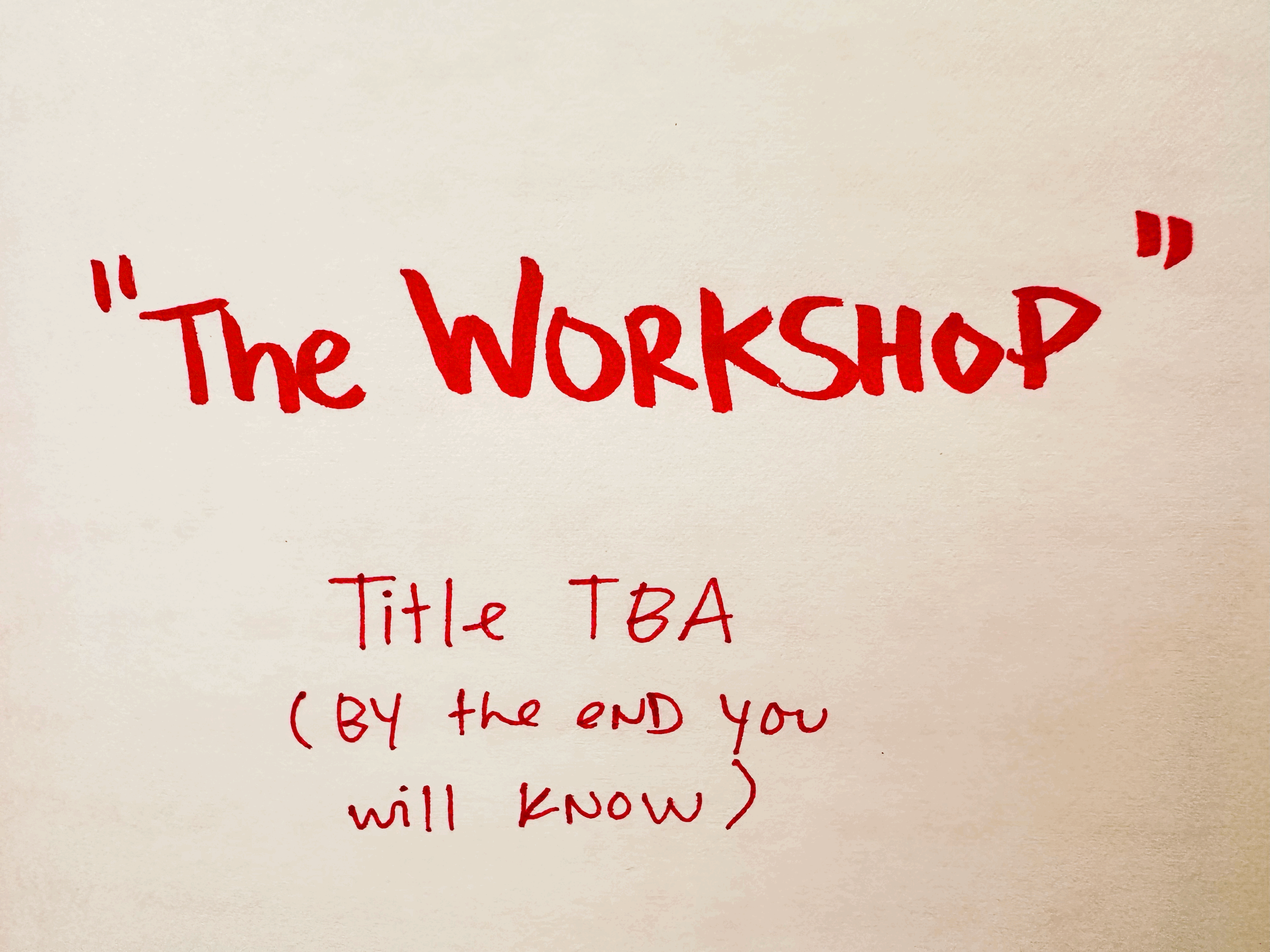 “THE WORK SHOP”