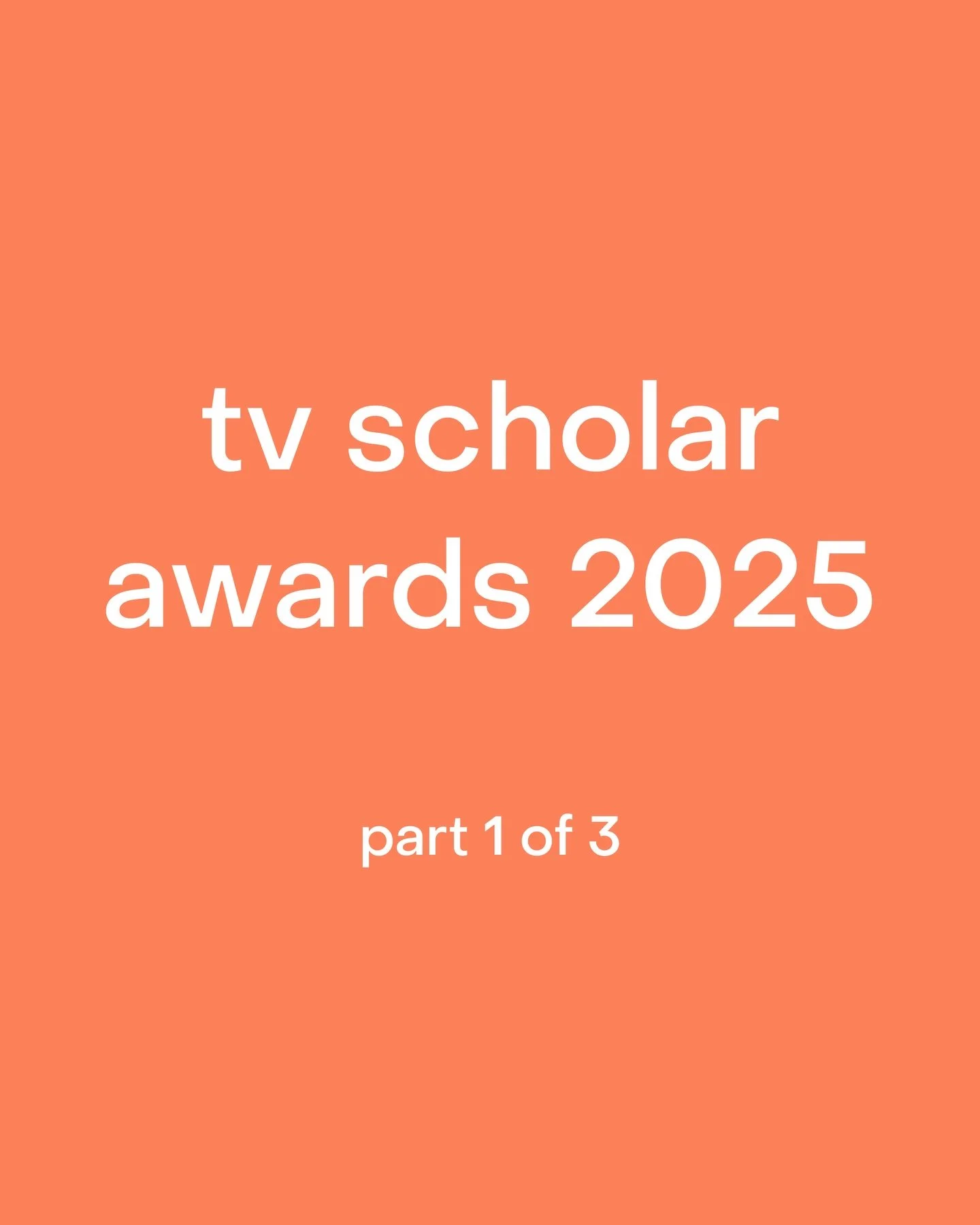 📺🏆 THE 2025 TV SCHOLAR AWARDS - Part 1🏆📺

Before you get mad about a snub here are some disclaimers:

-The eligibility period is Dec 1 2024 to Dec 1 2025. Shows need to have aired at least half of its season by Dec 1 to be eligible (so Heated Riv