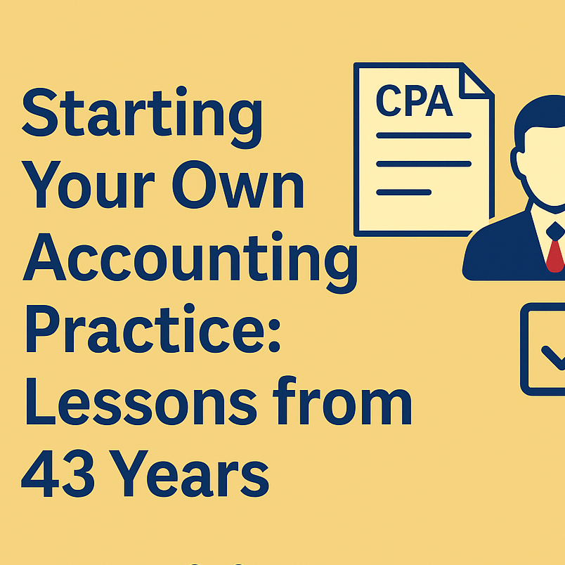 Thinking About Starting Your Own Accounting Practice? Here’s What 43 Years in Public Practice Has Taught Me