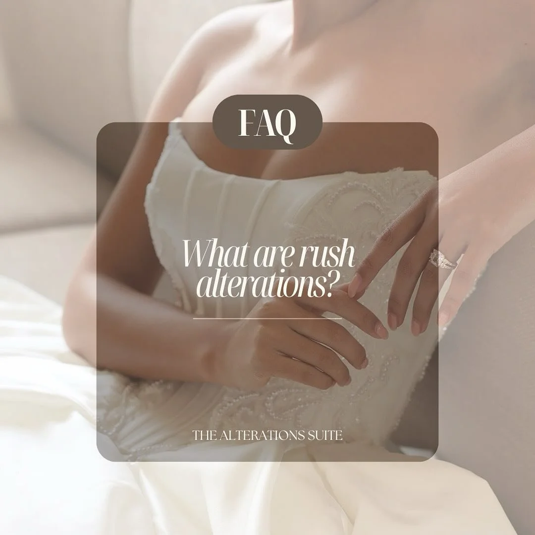 Rushing to the aisle? We&rsquo;ve got you covered!

If you&rsquo;re starting alterations with less than 12 weeks before your wedding, rush fees will apply based on how close we are to your big day. 𝑾𝒉𝒚? Because we&rsquo;ll prioritize your fittings