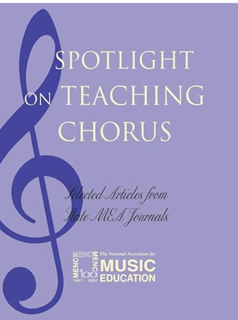 Book cover of Spotlight on Teaching Chorus: Selected Articles from State MEA Journals with a large treble clef illustration.