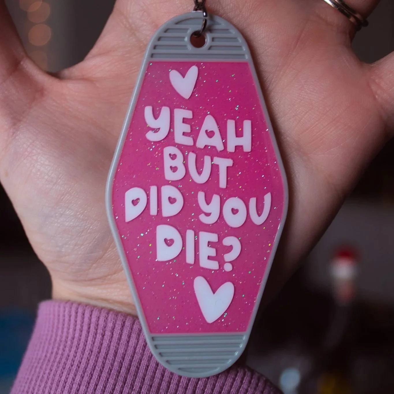 Yeah, But Did You Die? • Glow-in-the-Dark Glitter Resin Motel Keychain • 3.5"