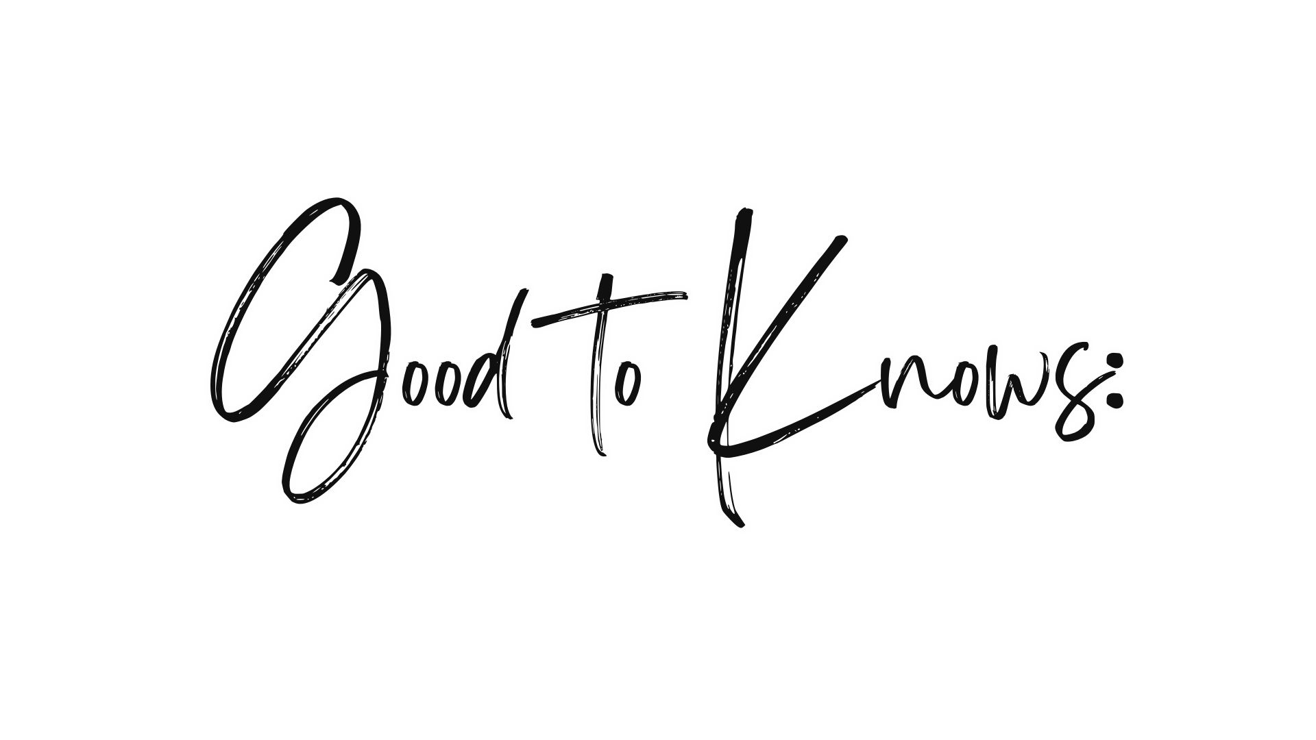 Neon-style white handwritten text on black background that reads 'Good to Know'.