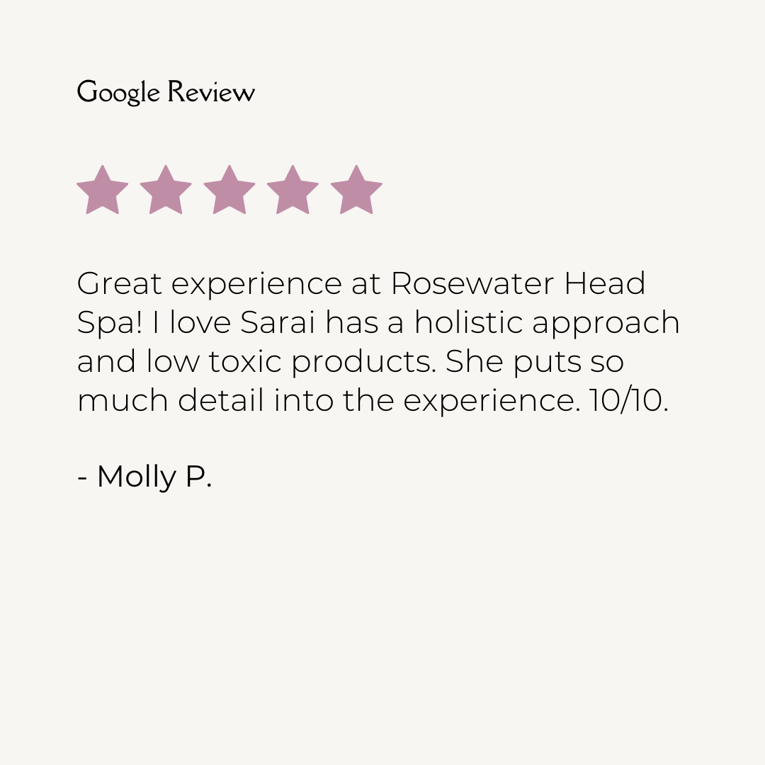 Screenshot of a Google review with a five-star rating, praising Rosewater Head Spa and therapist Sarai, mentioning holistic approach and low toxic products, signed by Molly P.