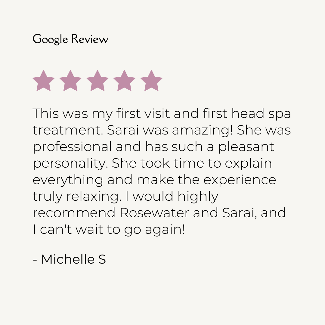 Screenshot of a Google review with a 5-star rating. The review is positive about a head spa treatment, praising Sarai for her professionalism and personality. The reviewer, Michelle S, highly recommends Rosewater and Sarai and looks forward to return
