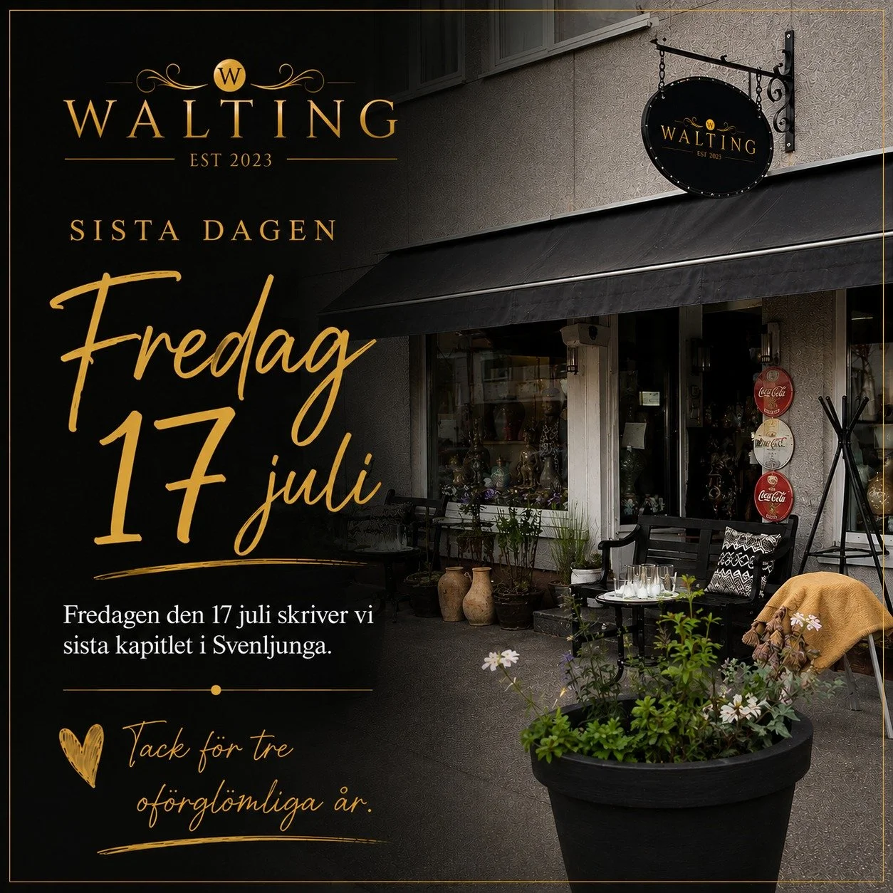 💛 Tack Svenljunga.

Fredag den 17 juli &auml;r v&aring;r sista &ouml;ppetdag.

Efter tre fantastiska &aring;r &auml;r det dags att st&auml;nga d&ouml;rren till v&aring;r f&ouml;rsta Walting-butik och skriva n&auml;sta kapitel.

Vi hoppas att vi f&ar