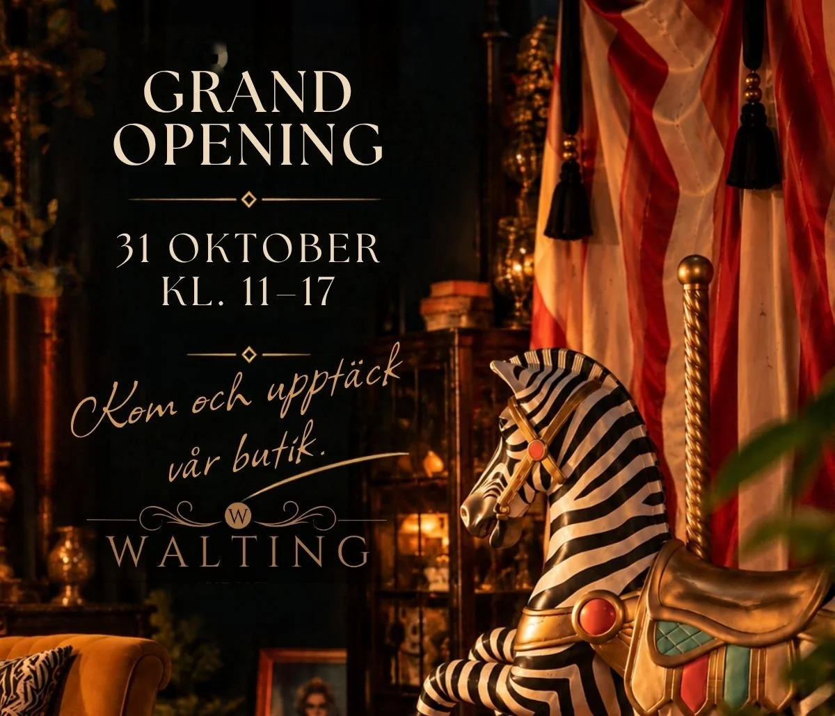 Walting Grand Opening den 31 oktober kl. 11–17 i Jonsereds Fabriker utanför Göteborg. Inbjudan till vår nya inredningsbutik med en zebraformad karusellhäst, rödvit ridå och stämningsfull vintagemiljö.