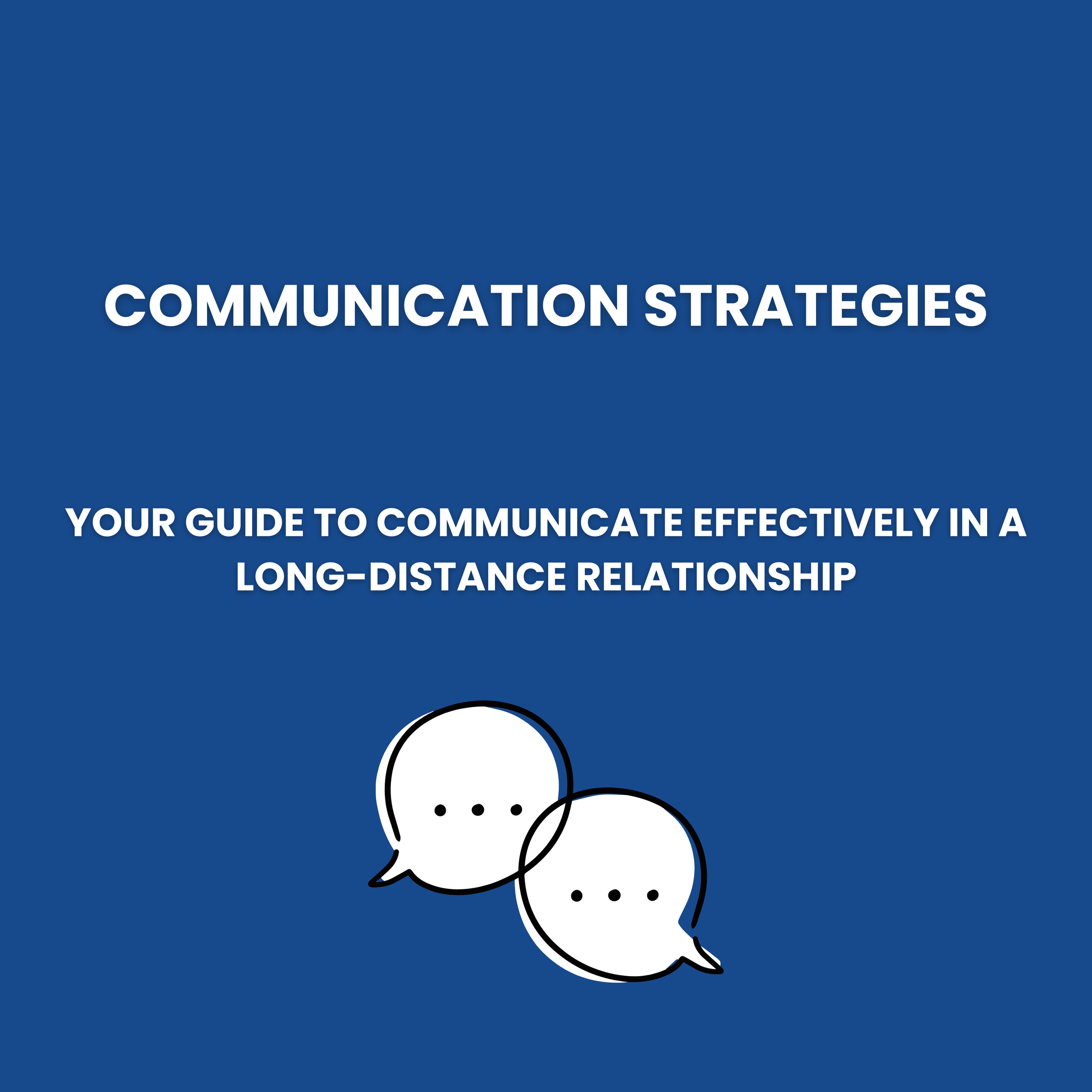 Communication Strategies for Long-Distance Relationships