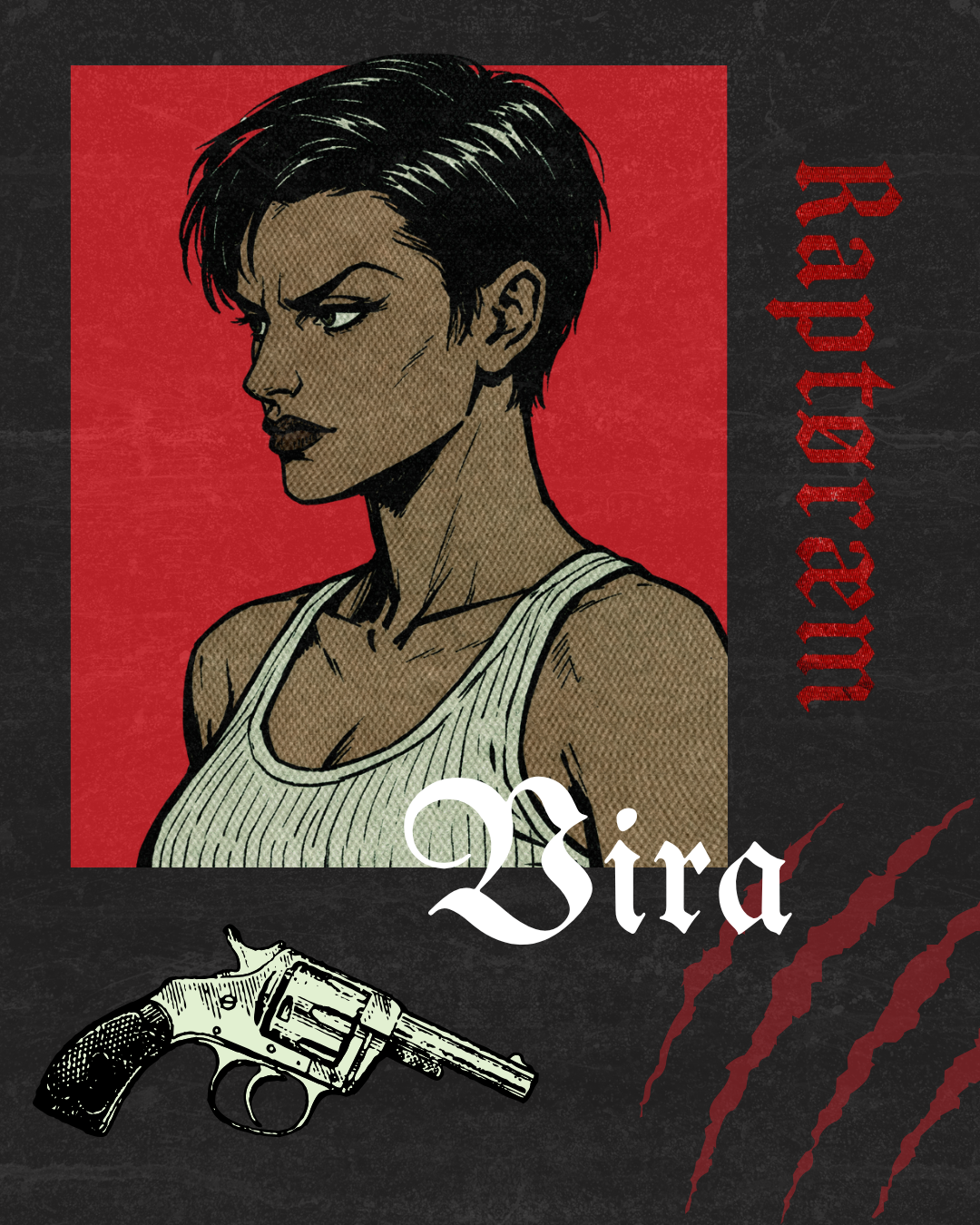 Stylized comic book illustration of a woman with short dark hair, wearing a white tank top, with 'Vira' written underneath. The background features a red square and a black textured background with red and black claw marks, along with a white drawing of a revolver and the words 'Raotora' on the side.