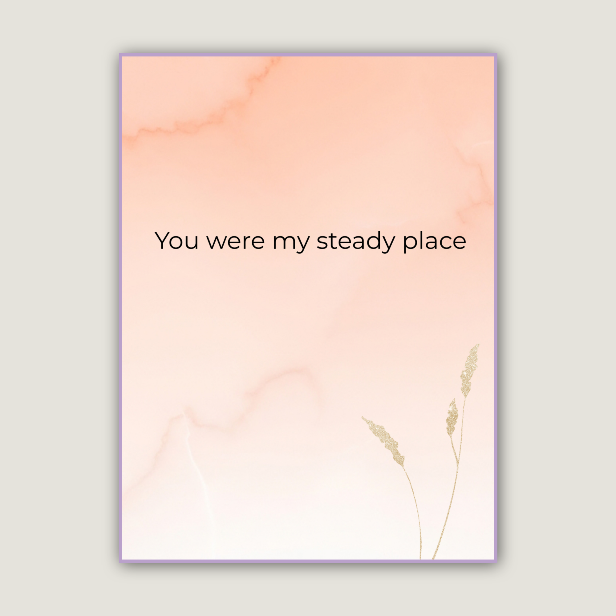 You were my steady place