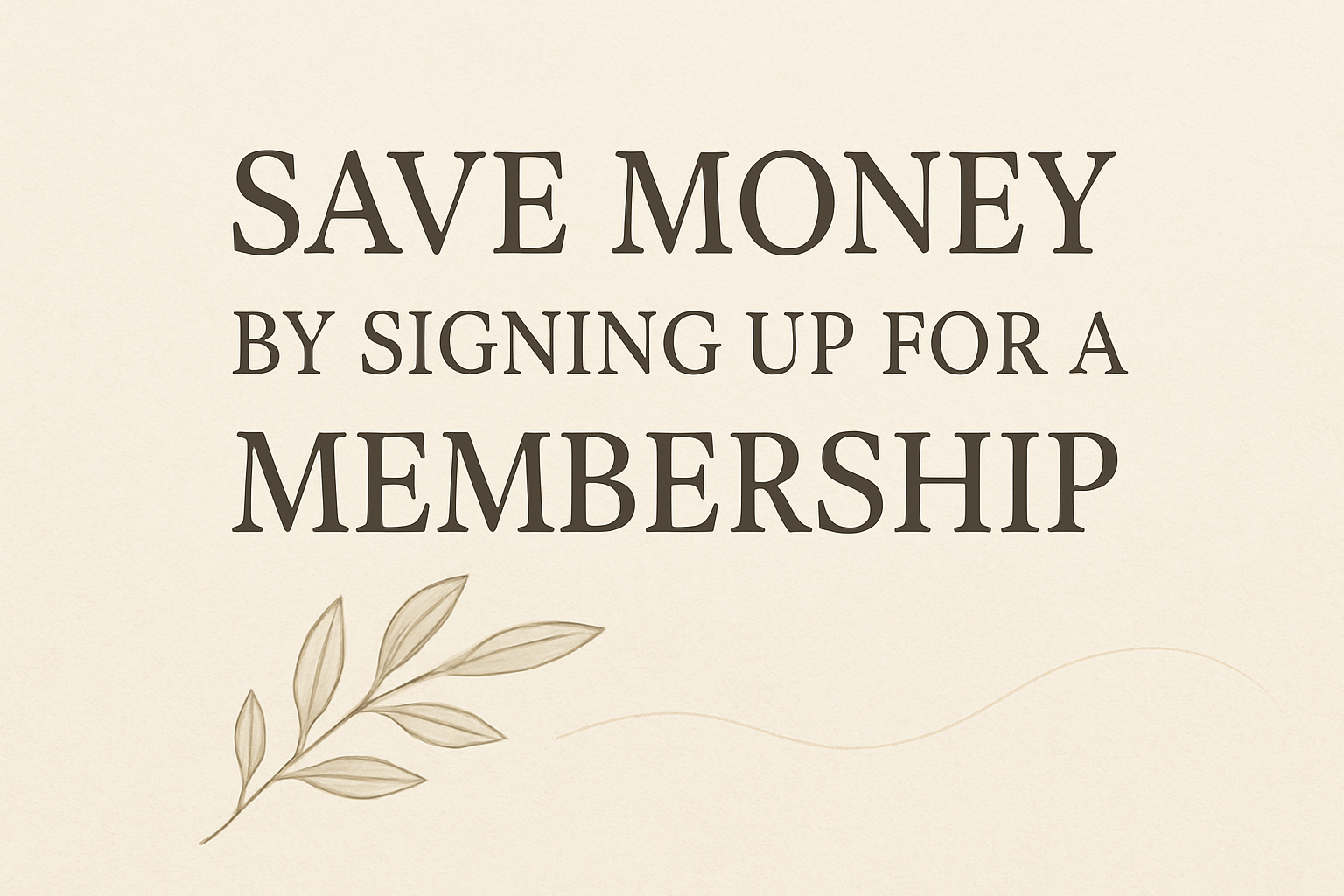 Sign promoting savings through membership registration, with a decorative leaf illustration.