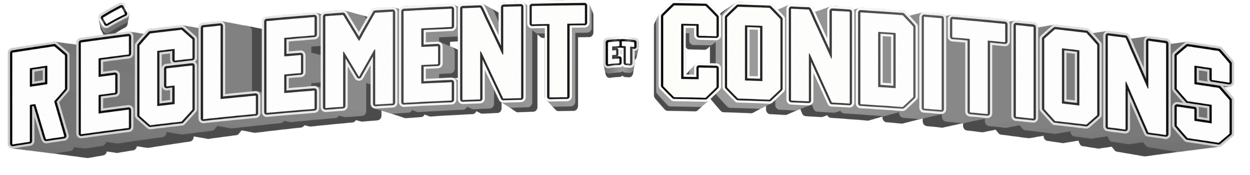 Logo en 3D avec le texte 'Règlement et Conditions' en lettres capitales blanches avec un contour noir, forme déformée et ombrée.