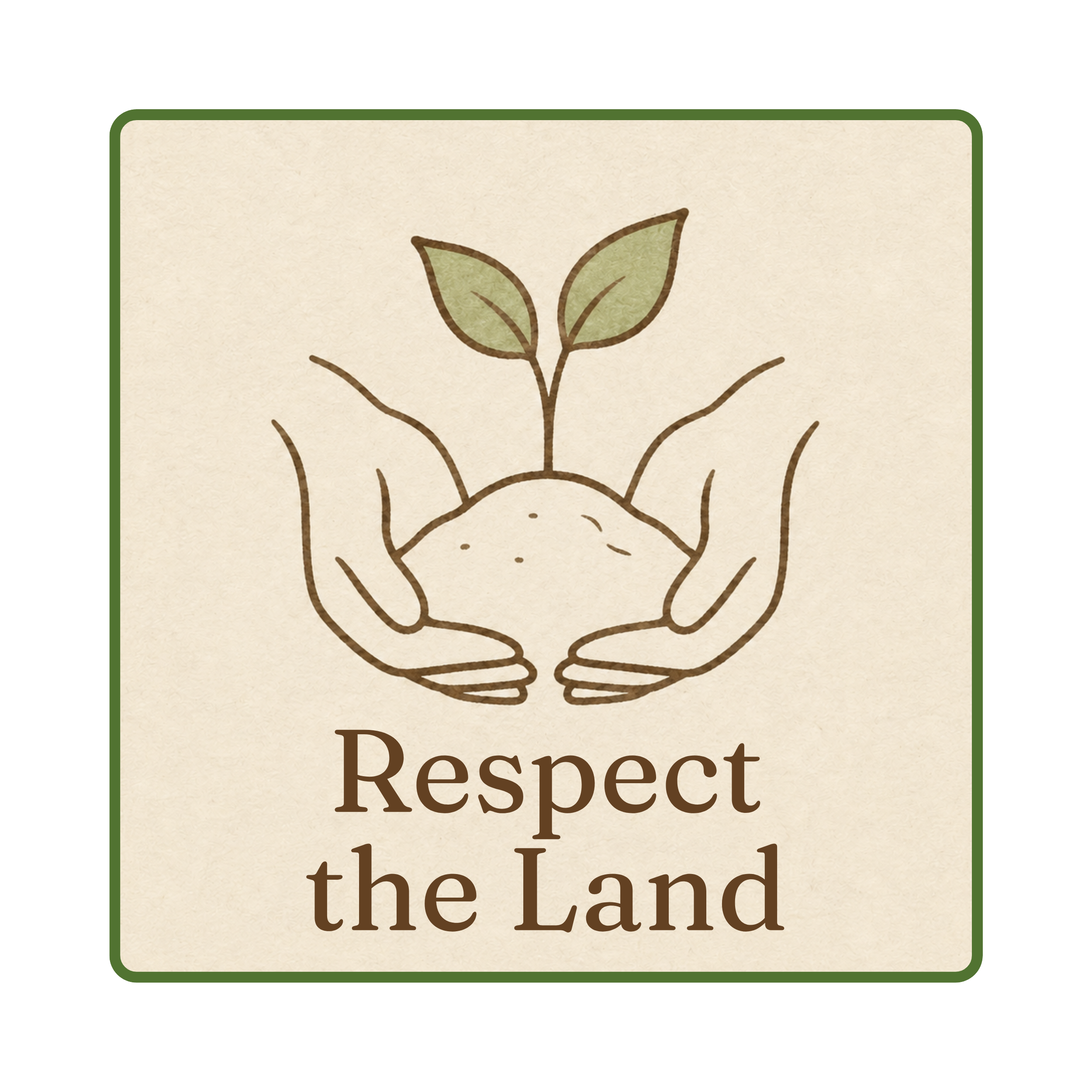 A textured background featuring a hand-drawn plant inside hands illustration, with text about respecting the land.