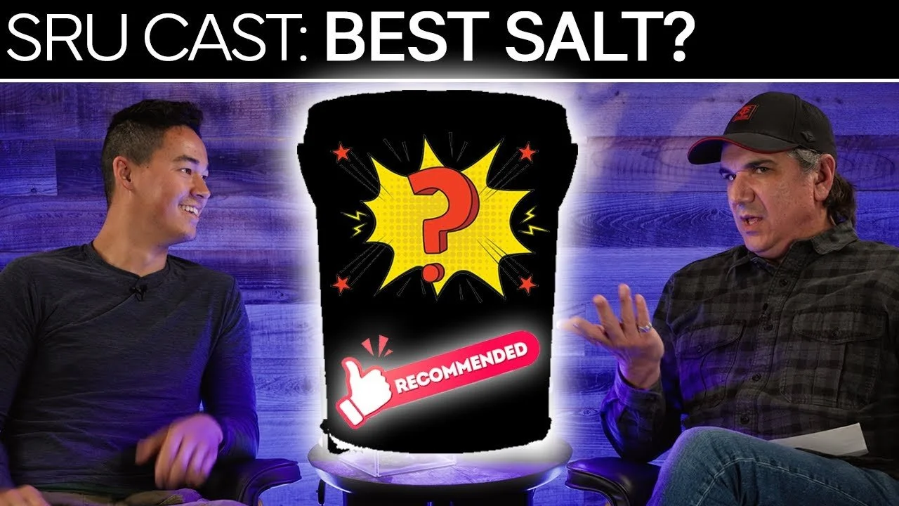 Who Makes The Best Salt? Are You Asking The Right Questions?  | SR Cast Podcast