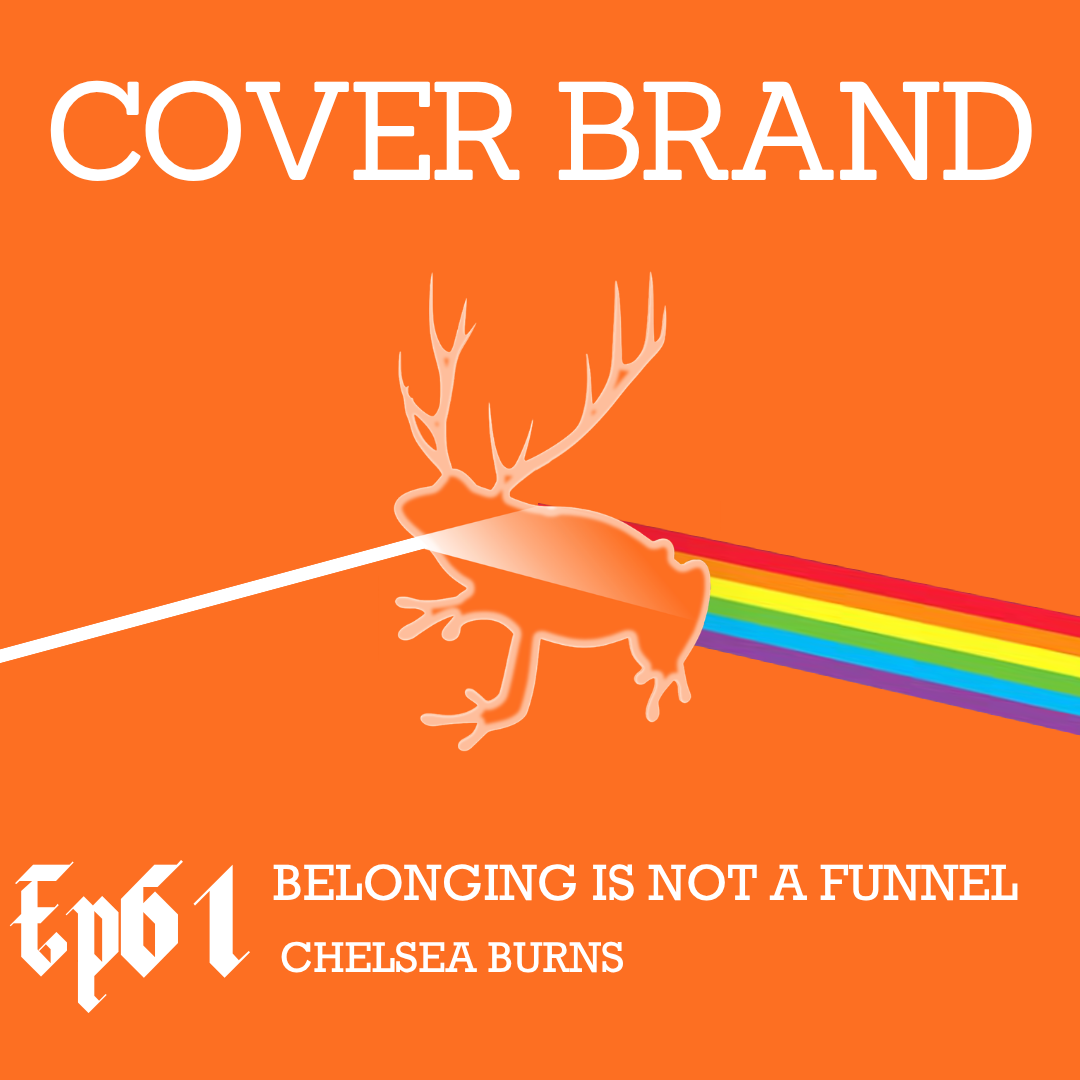Cover Brand: Belonging is Not a Funnel