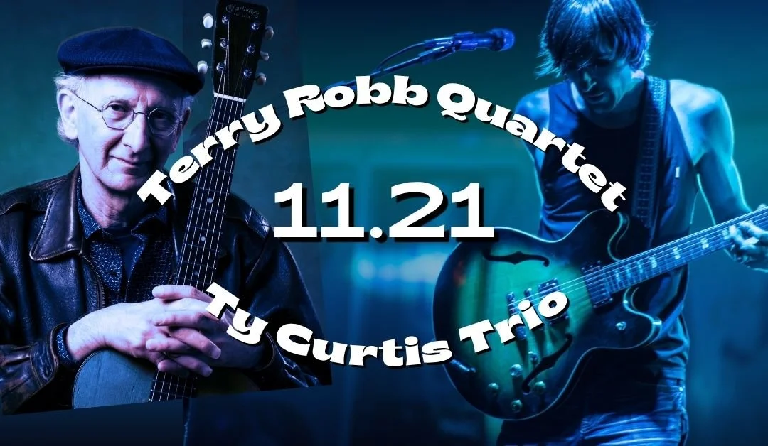 Terry Robb Quartet/Ty Curtis Trio