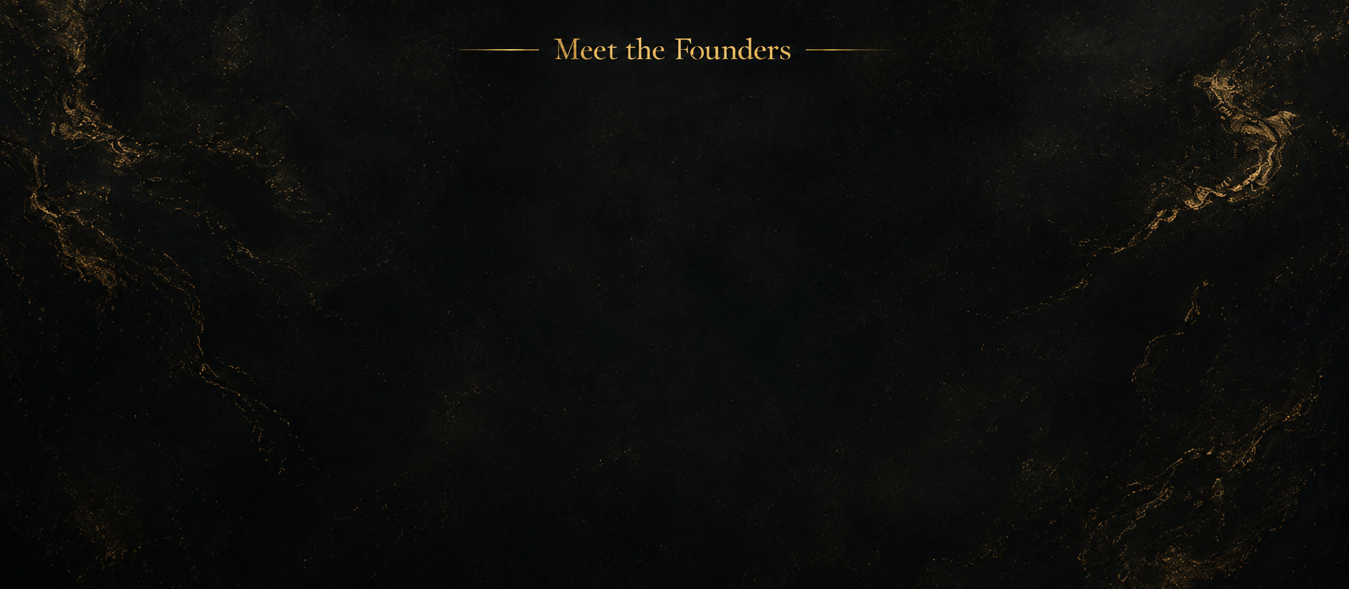 A dark background with gold accents and the text 'Meet the Founders' at the top.