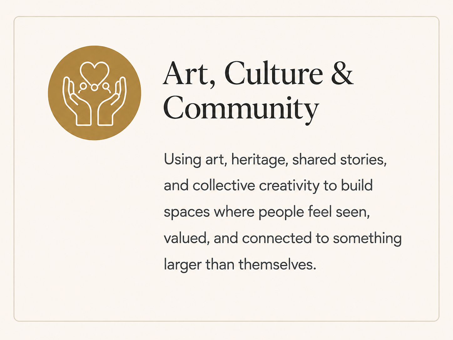 A presentation slide about art, culture, and community, featuring an icon of hands holding a heart with a stethoscope, and text about using art, heritage, shared stories, and collective creativity to build meaningful spaces.