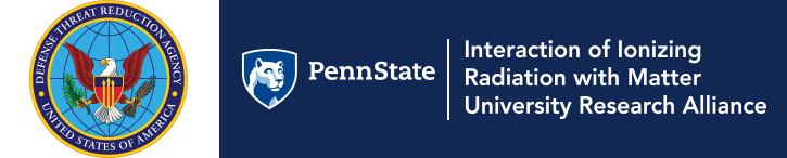 Penn State logo next to a banner that reads "Interaction of Ionizing Radiation with Matter University Research Alliance" and features the Defense Threat Reduction Agency emblem.