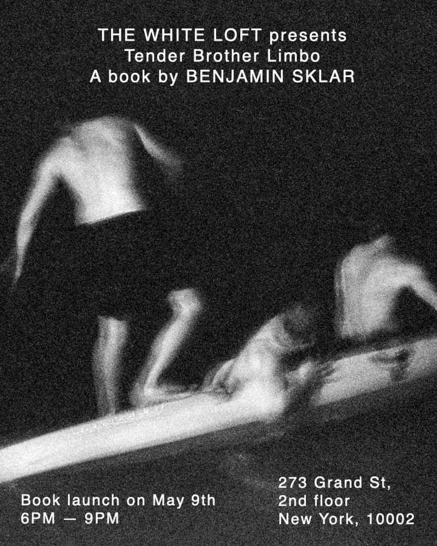 Tender Brother Limbo | Book Launch Reception 

Join photographer Benjamin Sklar @sklartopia at THE WHITE LOFT for an evening celebrating the launch of his first edition book, Tender Brother Limo. Through raw, lyrical black-and-white photographs spann