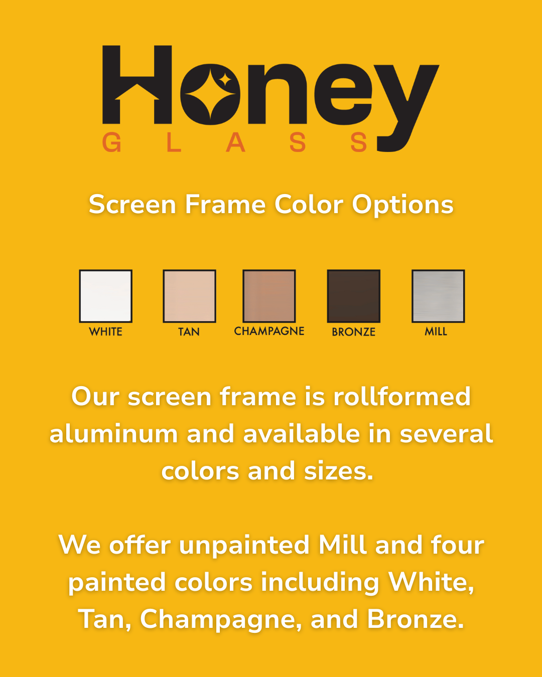 A product information graphic for Honey Glass screen frames, showing options for screen frame colors including white, tan, champagne, bronze, and mill. The graphic describes the frames as made of rollformed aluminum, available in several colors and sizes, with unpainted mill and painted options like white, tan, champagne, and bronze.