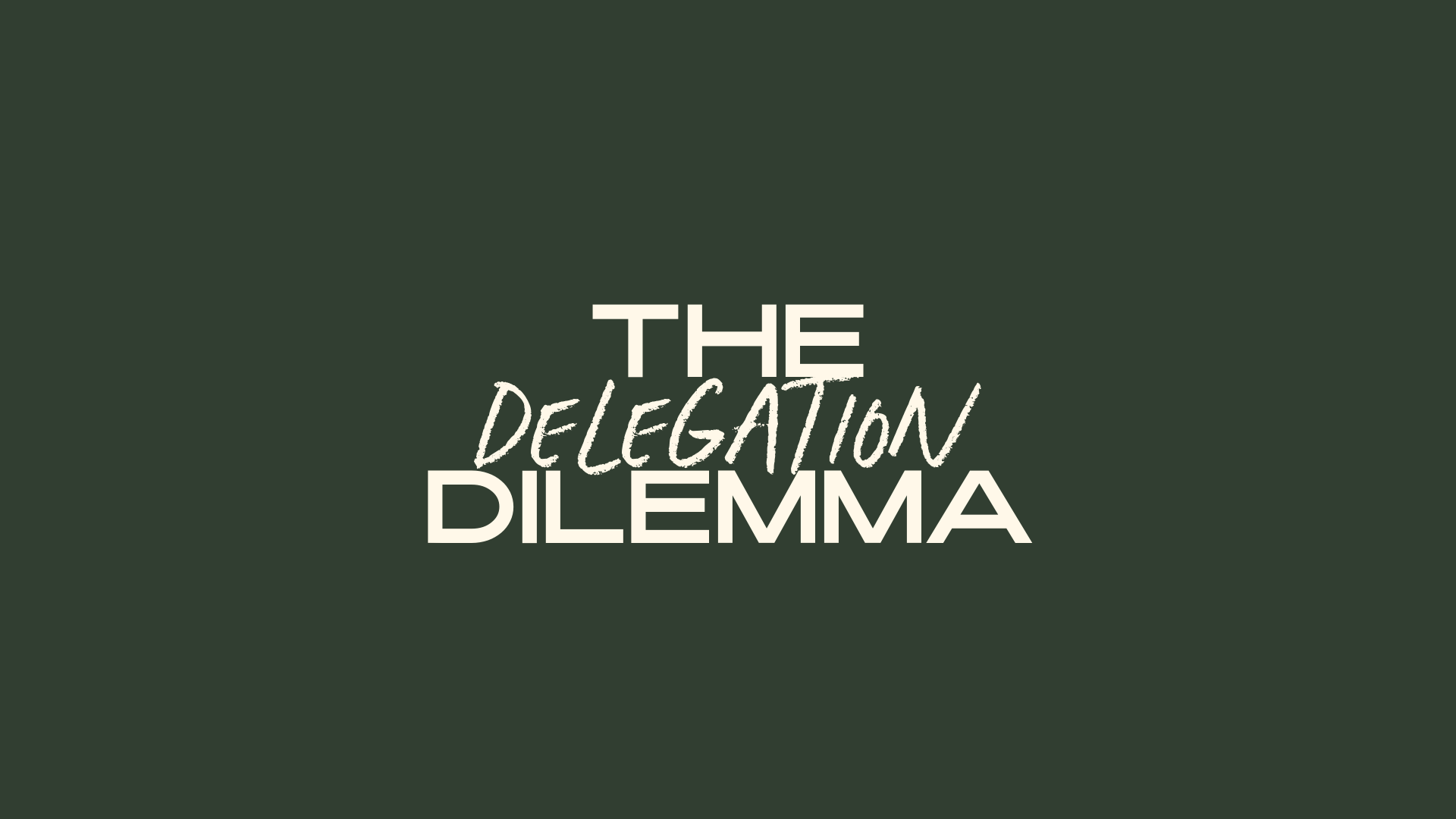 The Delegation Dilemma