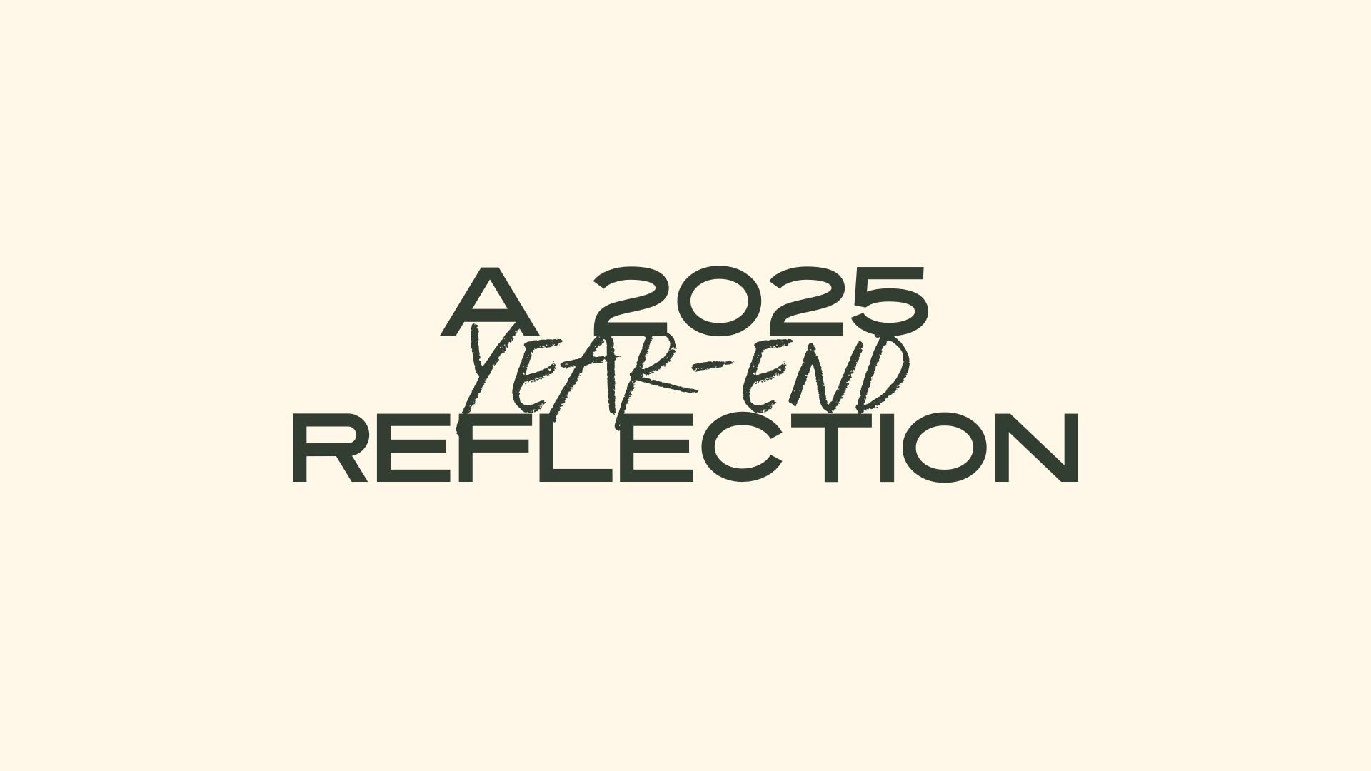 A 2025 Year-End Reflection