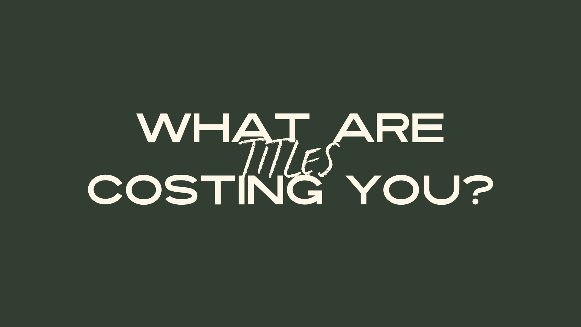 What Are Titles Costing You?