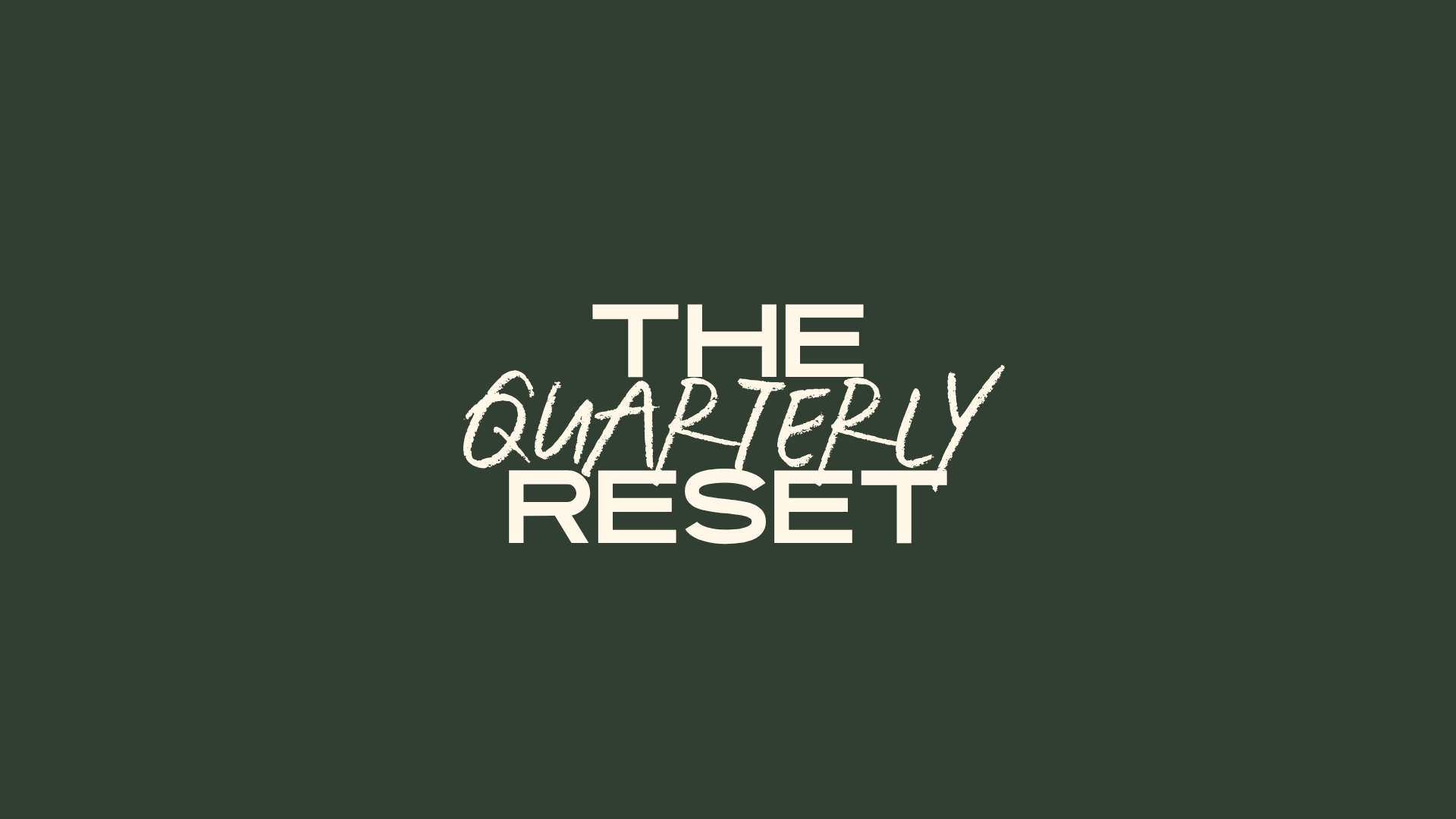 The Quarterly Reset
