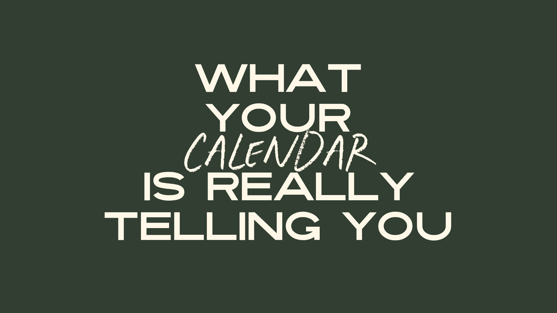 What Your Calendar Is Really Telling You