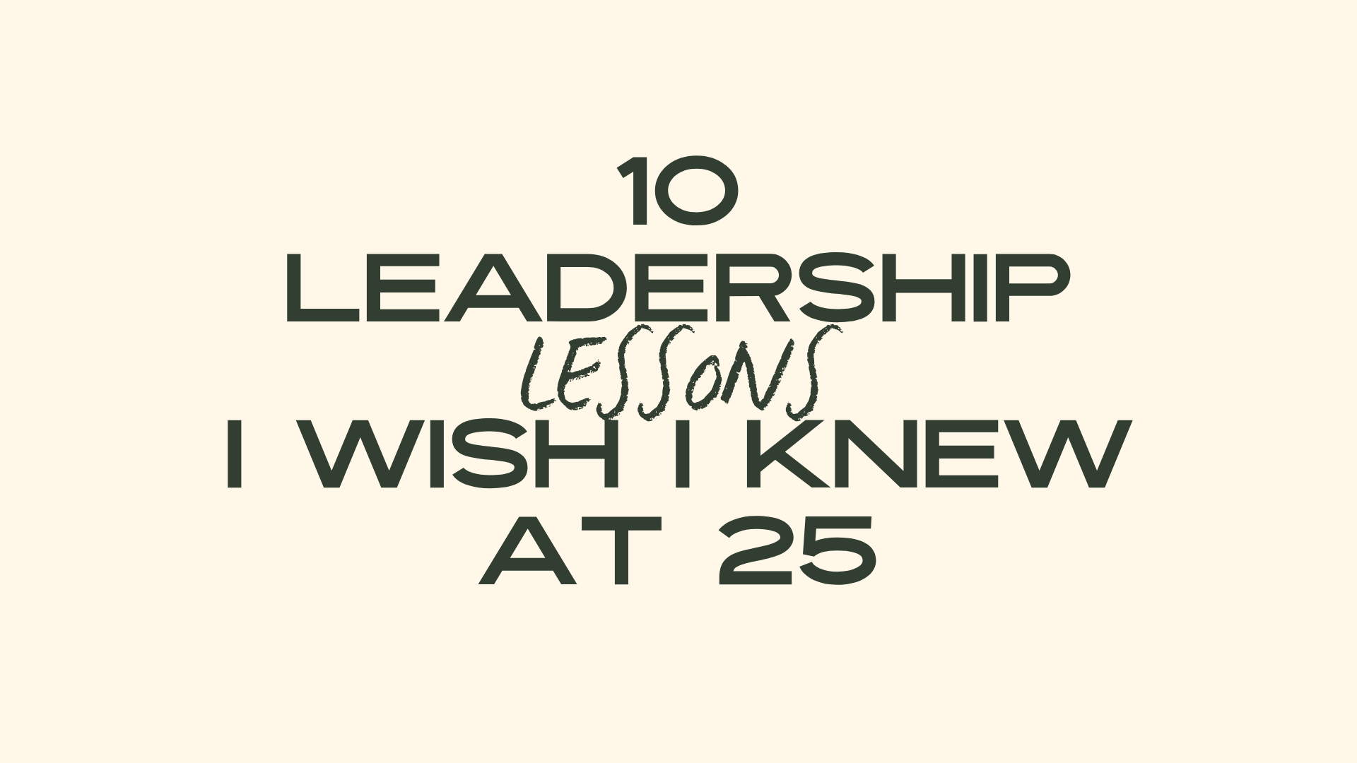 10 Leadership Lessons I Wish I Knew at 25