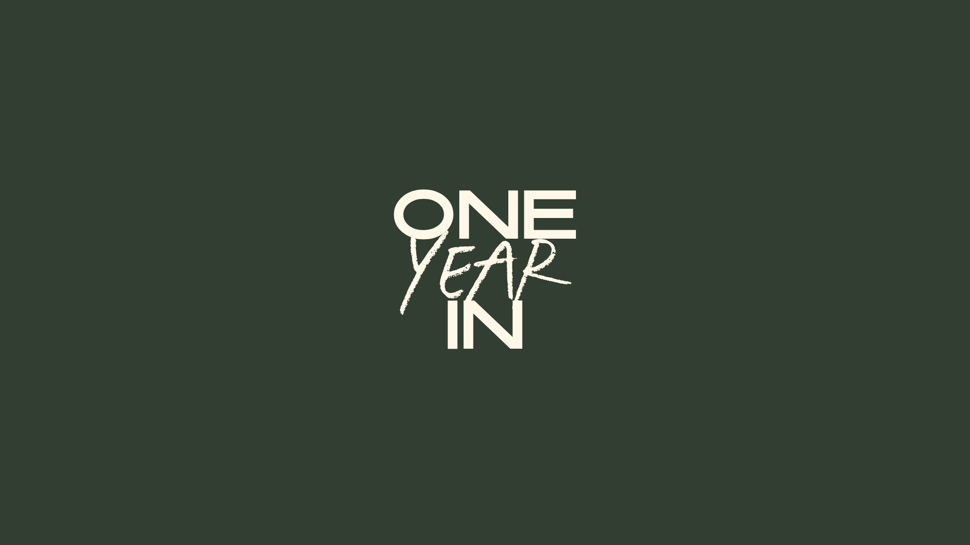 One Year In