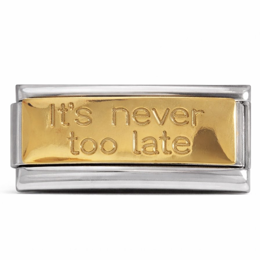 It's Never Too Late Charm