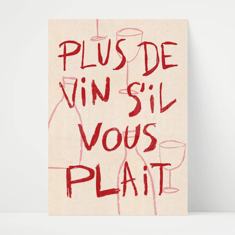 A4 More Wine Please French Print