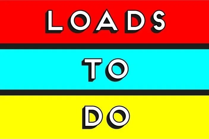 Colorful sign with three horizontal sections reading 'Loads to Do'.