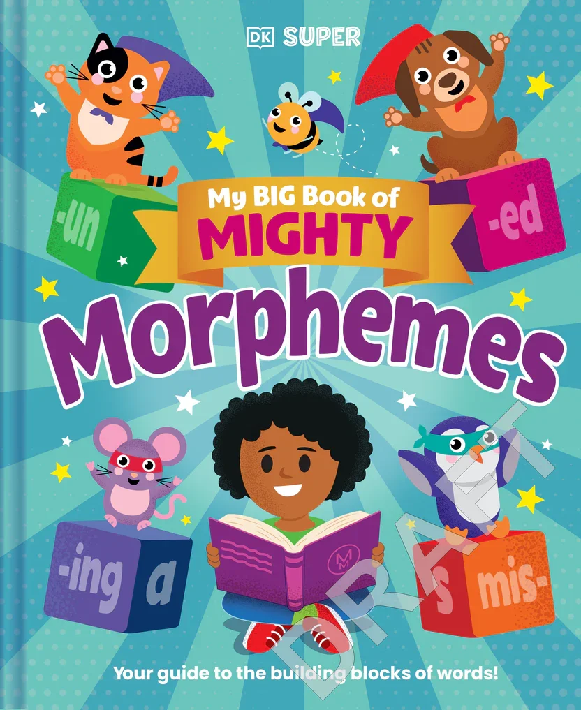 Colorful children’s book cover titled "My BIG Book of MIGHTY morphemes" with cartoon characters: a cat, a bee, a dog, a mouse, a penguin, and a girl reading a book, surrounded by blocks with different word parts.